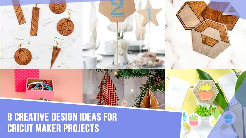 8 Creative Design Ideas for Cricut Maker Projects