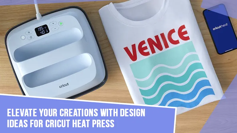 Elevate Your Creations With Design Ideas for Cricut Heat Press