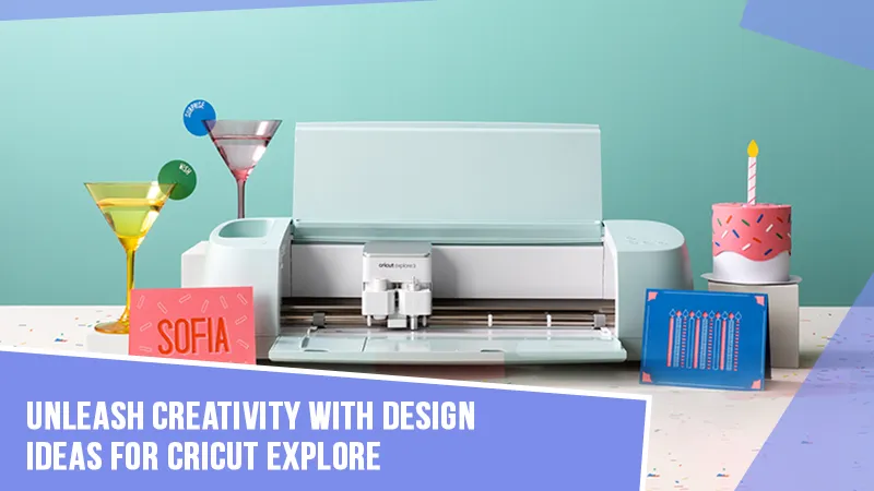 Unleash Creativity With Design Ideas for Cricut Explore